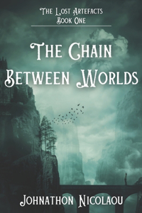 Chain Between Worlds (The Lost Artefacts, #1) - Alternate Cover Edition