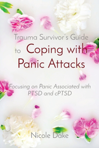 Trauma Survivor's Guide to Coping with Panic Attacks