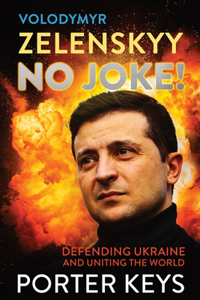 Volodymyr Zelenskyy No Joke! Defending Ukraine and Uniting the World
