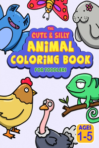 The Cute & Silly Animal Coloring Book for Toddlers