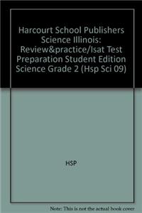 Harcourt School Publishers Science Illinois: Review&practice/Isat Test Preparation Student Edition Science Grade 2