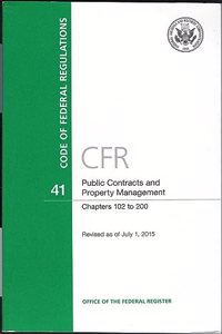 Code of Federal Regulations, Title 41, Public Contracts and Property Management, Chapter 102-200, Revised as of July 1, 2015
