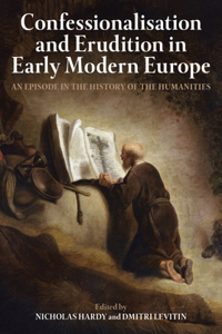 Confessionalisation and Erudition in Early Modern Europe