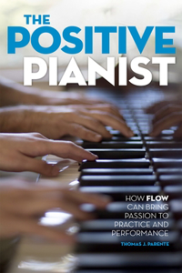 Positive Pianist: How Flow Can Bring Passion to Practice and Performance