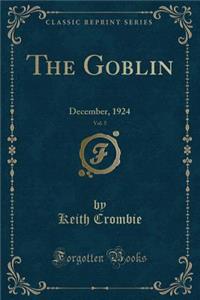 The Goblin, Vol. 5: December, 1924 (Classic Reprint)
