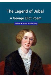 The Legend of Jubal, a George Eliot Poem