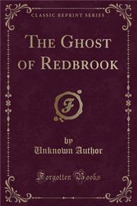 The Ghost of Redbrook (Classic Reprint)