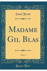 Madame Gil Blas, Vol. 1 (Classic Reprint)