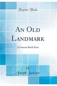 An Old Landmark: A Famous Book Store (Classic Reprint)