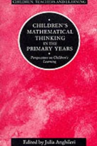 Children's Mathematical Thinking in the Primary Years: Perspectives on Children's Learning (Children, Teachers & Learning S.) Paperback â€“ 1 January 1998