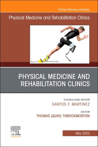 Shoulder Rehabilitation, an Issue of Physical Medicine and Rehabilitation Clinics of North America