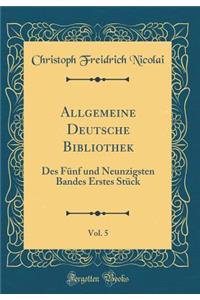 Allgemeine Deutsche Bibliothek, Vol. 5: Des Fünf und Neunzigsten Bandes Erstes Stück (Classic Reprint)