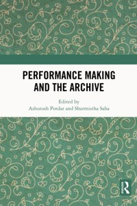 Performance Making and the Archive