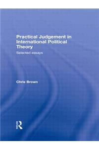 Practical Judgement in International Political Theory