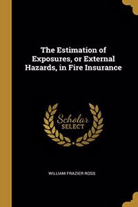 Estimation of Exposures, or External Hazards, in Fire Insurance
