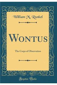 Wontus: The Corps of Observation (Classic Reprint)