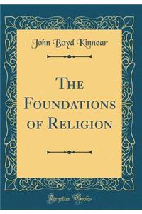 The Foundations of Religion (Classic Reprint)