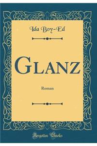 Glanz: Roman (Classic Reprint)