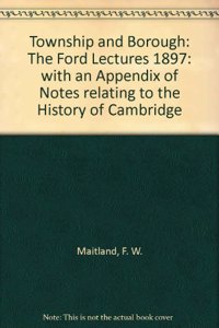 Township and Borough: The Ford Lectures 1897