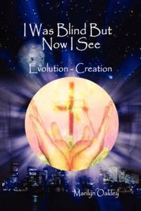 I Was Blind But Now I See Evolution - Creation