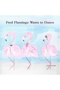 Fred Flamingo Wants to Dance