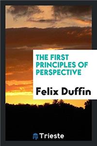 The First Principles of Perspective