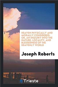 Heaven Physically and Morally Considered