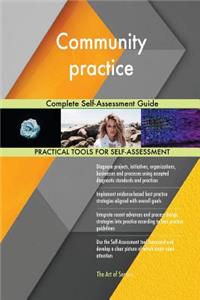 Community practice Complete Self-Assessment Guide