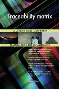 Traceability matrix A Complete Guide - 2019 Edition