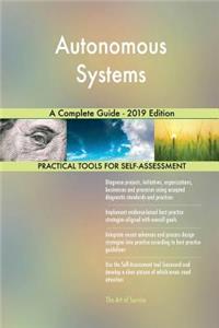 Autonomous Systems A Complete Guide - 2019 Edition