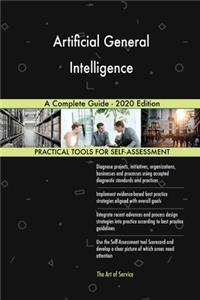Artificial General Intelligence A Complete Guide - 2020 Edition