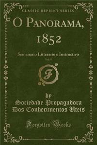 O Panorama, 1852, Vol. 9: Semanario Litterario E Instructivo (Classic Reprint)