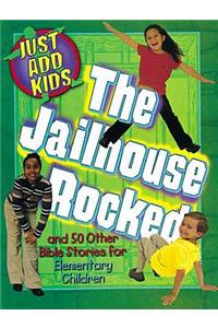 The Jailhouse Rocked: And 50 Other Bible Stories for Elementary Children