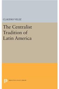 The Centralist Tradition of Latin America