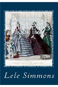 Clothing & Crafting of Godey's Lady's Book 1861