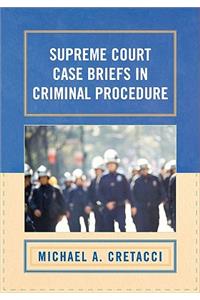 Supreme Court Case Briefs in Criminal Procedure