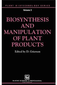 Biosynthesis and Manipulation of Plant Products