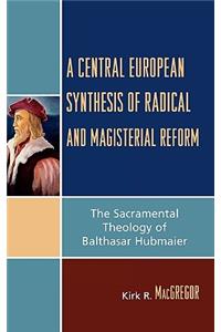 A Central European Synthesis of Radical and Magisterial Reform