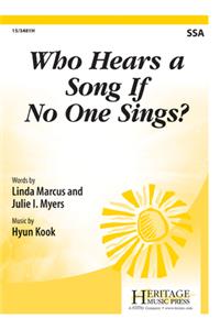 Who Hears a Song If No One Sings?