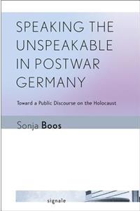 Speaking the Unspeakable in Postwar Germany