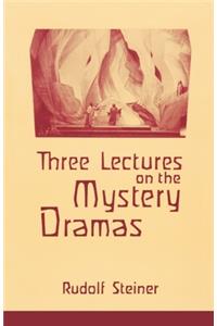 Three Lectures on the Mystery Dramas