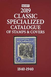 2019 Scott Classic Specialized Catalogue of Stamps & Covers 1840-1940