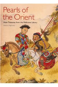Pearls Of The Orient: Asian Treasures From The Wellcome Library
