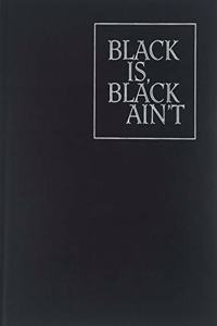 Black is, Black Ain`t