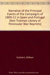 Narrative of the Principal Events of the Campaigns of 1809-11 in Spain and Portugal