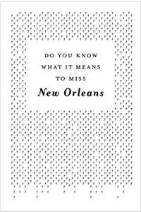 Do You Know What It Means To Miss New Orleans?