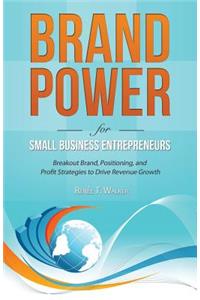 Brand Power for Small Business Entrepreneurs