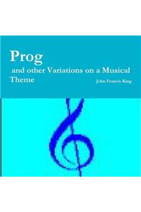 Prog and other Variations on a Musical Theme