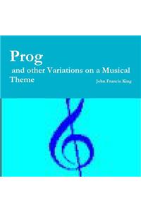 Prog and other Variations on a Musical Theme