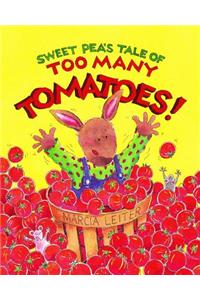 Sweet Pea's Tale of Too Many Tomatoes!
